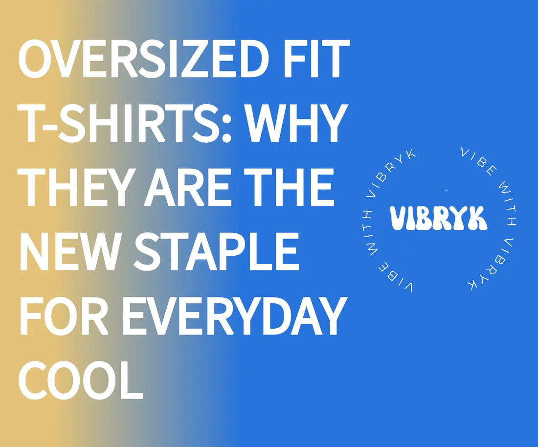 Oversized Fit T-shirts: Why They’re the New Staple for Everyday Cool